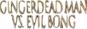 Gingerdead Man vs. Evil Bong — Logos 1
