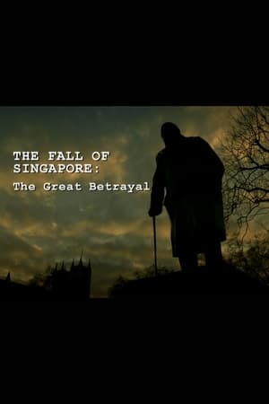 Poster The Fall of Singapore: The Great Betrayal 2012