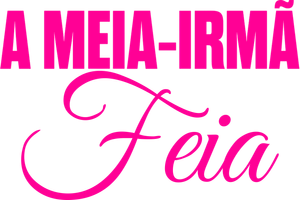A Meia-Irmã Feia
