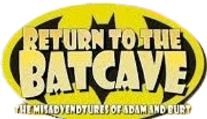 Return to the Batcave: The Misadventures of Adam and Burt