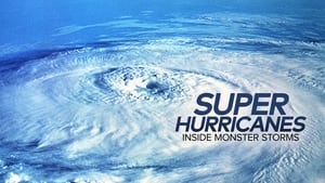 Super Hurricanes: Inside Monster Storms film complet