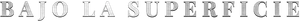 Logo de Bajo la superficie Temporada 1 Latino