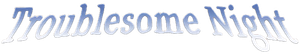 Troublesome Night — Logos 3