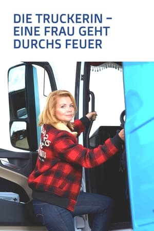 Poster Die Truckerin - Eine Frau geht durchs Feuer 2016