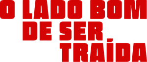 O Lado Bom de Ser Traída