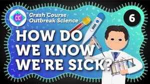 Crash Course Outbreak Science How Do We Know We're Sick?