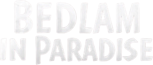 Bedlam in Paradise