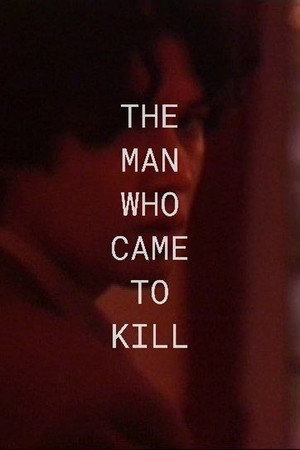 The Man Who Came To Kill