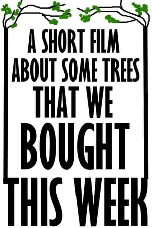 A Short Film About Some Trees That We Bought This Week (2020)