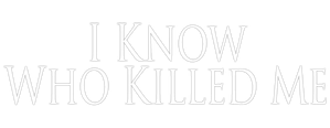 I Know Who Killed Me