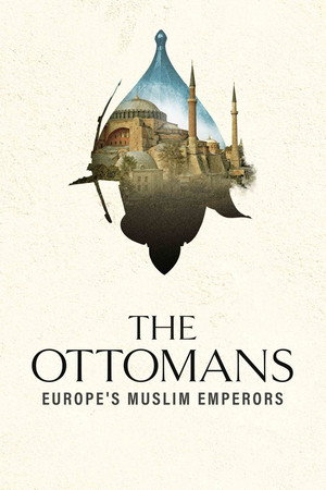 The Ottomans: Europe's Muslim Emperors