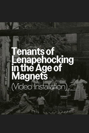 Tenants of Lenapehocking in the Age of Magnets
