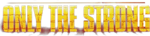 Only the Strong — Logos 4