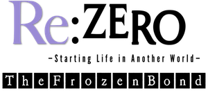 Re:ZERO -Starting Life in Another World- The Frozen Bond