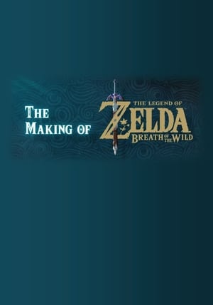 Poster The Making of The Legend of Zelda: Breath of the Wild 2017