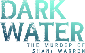 Dark Water: The Murder of Shani Warren