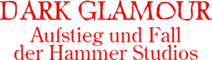 Dark Glamour: The Blood and Guts of Hammer Productions