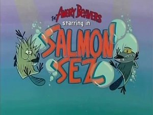 The Angry Beavers Salmon Sez