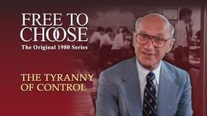 Free to Choose The Tyranny of Control