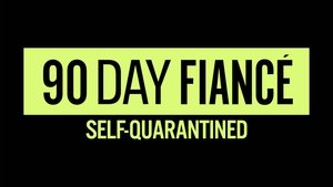 poster 90 Day Fiancé: Self-Quarantined