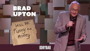 Dry Bar Comedy Brad Upton: Will Be Funny For Money