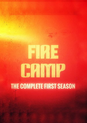 Fire Camp: The Complete First Season