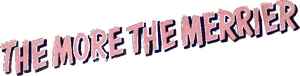 The More the Merrier