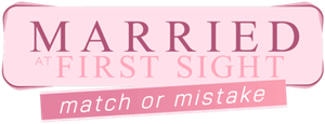 Married at First Sight: Match or Mistake