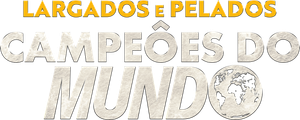 Largados e Pelados: Campeões do Mundo
