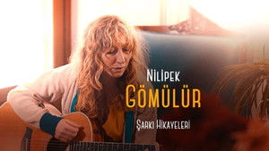 Şarkı Hikayeleri - Nilipek - Gömülür