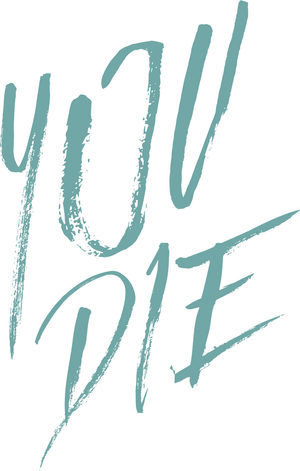 You Die