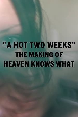 Poster A Hot Two Weeks: The Making of Heaven Knows What 2015