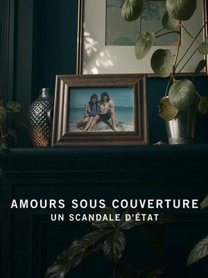 Amours Sous Couverture : Un Scandale D'etat