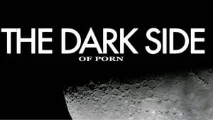 مشاهدة مسلسل The Dark Side of Porn مترجم أون لاين بجودة عالية