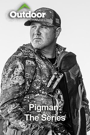 Outdoor Ch: Pigman: The Series