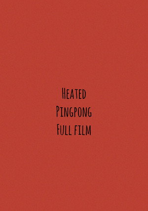 Heated Pingpong Full Film