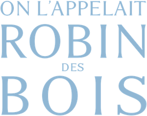 On l'appelait Robin des Bois