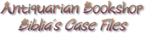 Antiquarian Bookshop Biblia's Case Files