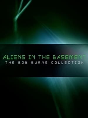 Aliens in the Basement: The Bob Burns Collection