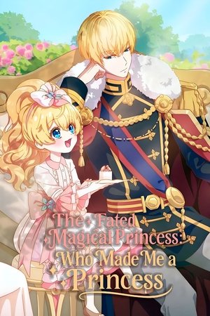 The Fated Magical Princess: Who Made Me a Princess