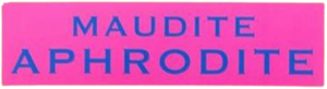 Maudite Aphrodite