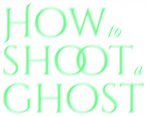 How to Shoot a Ghost — Logos 2