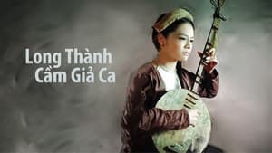 Long Thành Cầm Giả Ca - The Fate Of A Songstress In Thang Long (2010)