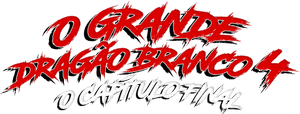 O Grande Dragão Branco 4: O Capítulo Final