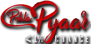 Pehla Pyaar - Less Than 1% Chance