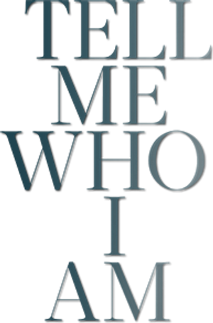 Tell Me Who I Am
