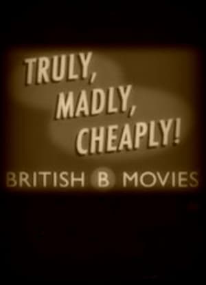 Truly, Madly, Cheaply! British B Movies film complet