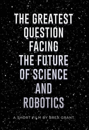 Poster The Greatest Question Facing the Future of Science and Robotics (2017)