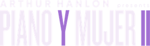 Arthur Hanlon Presents: Piano y Mujer II