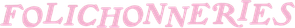 Folichonneries — Logos 1
